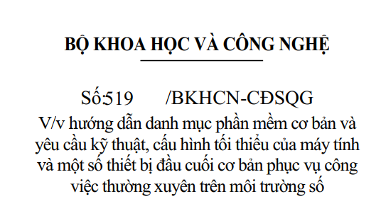 Số 519/BKHCN-CĐSQG hướng dẫn danh mục phần mềm cơ bản và yêu cầu kỹ thuật, cấu hình tối thiểu của máy tính và một số thiết bị đầu cuối cơ bản phục vụ công việc thường xuyên trên môi trường số